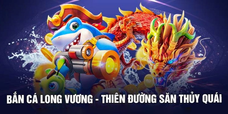 ban-ca-long-vuong-uu-diem-cua-game